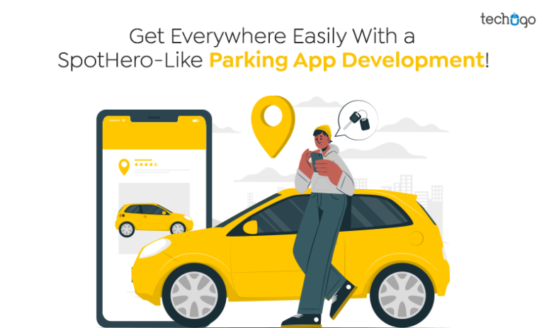 <strong>Get Everywhere Easily With a SpotHero-Like Parking App Development!</strong>