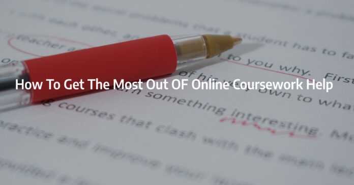 How To Get The Most Out OF Online Coursework Help