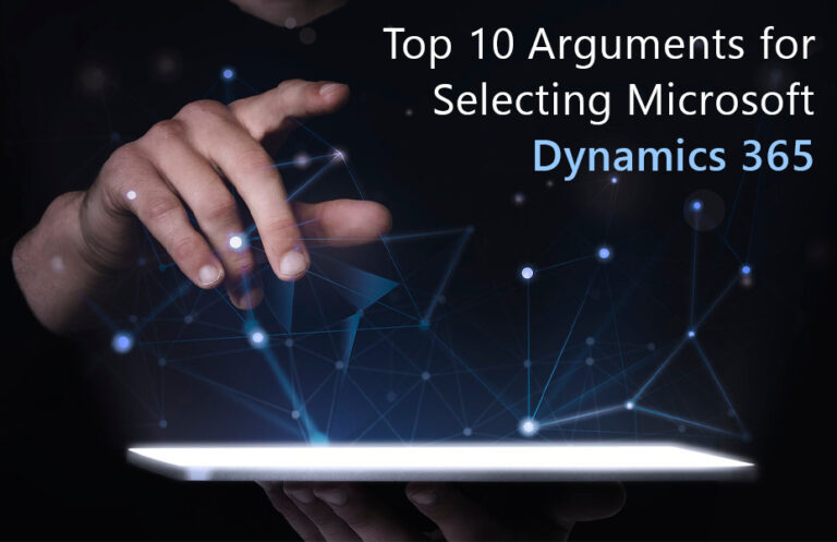 Top 10 Arguments for Selecting Microsoft Dynamics 365