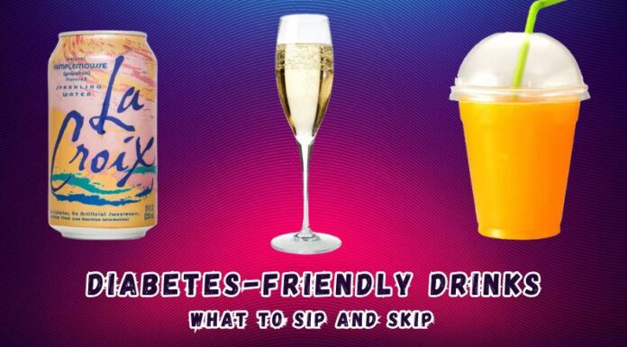 Diabetes-Friendly Drinks: What to Sip and Skip Diabetes-Friendly Drinks